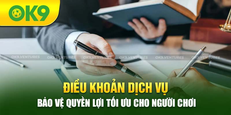 Điều Khoản Dịch Vụ OK9: Hướng Dẫn Chi Tiết Cho Người Chơi