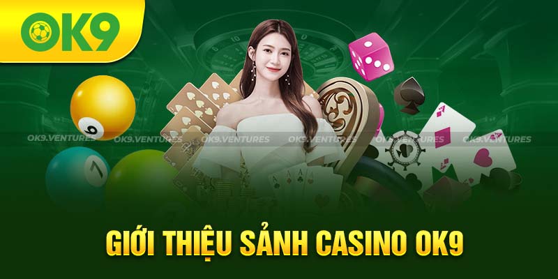 Giới thiệu sảnh Casino OK9