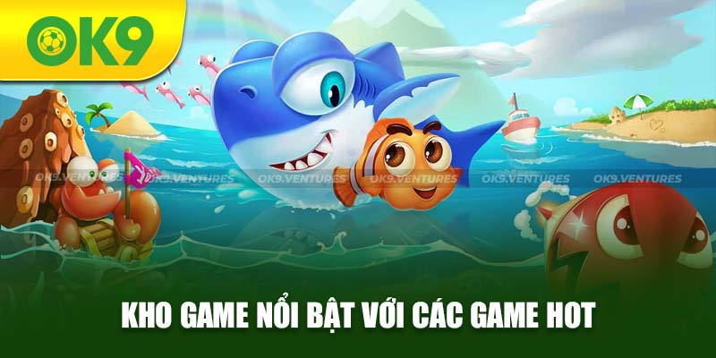 Kho game nổi bật với các tựa game siêu hot