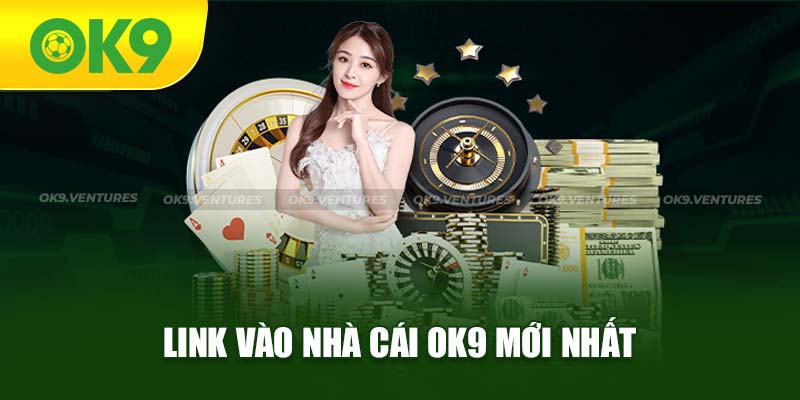 Link truy cập vào nhà cái OK9 mới nhất