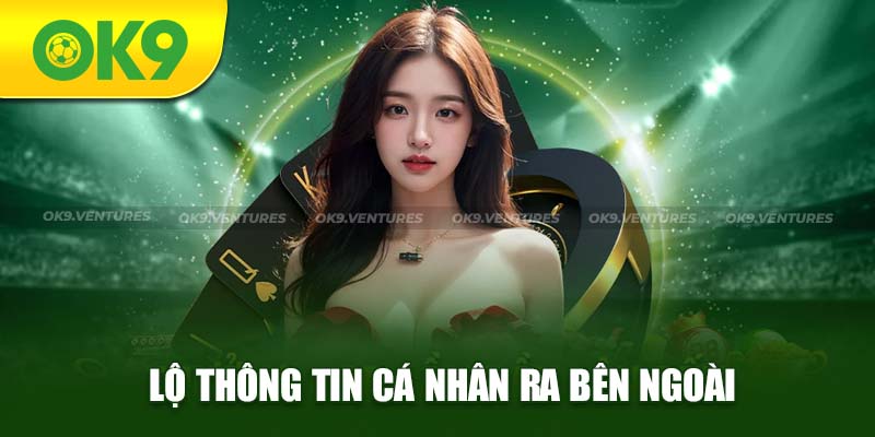 Người chơi dễ bị lộ thông tin cá nhân ra bên ngoài