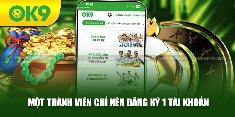 Mỗi thành viên chỉ đăng ký OK9 với 1 tài khoản