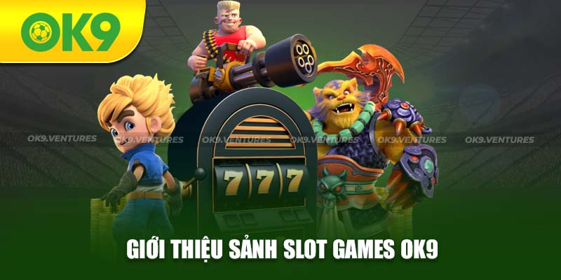 Sơ lược thông tin về sảnh game hấp dẫn của OK9