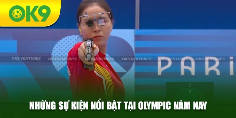 Những sự kiện nổi bật trong Olympic năm nay