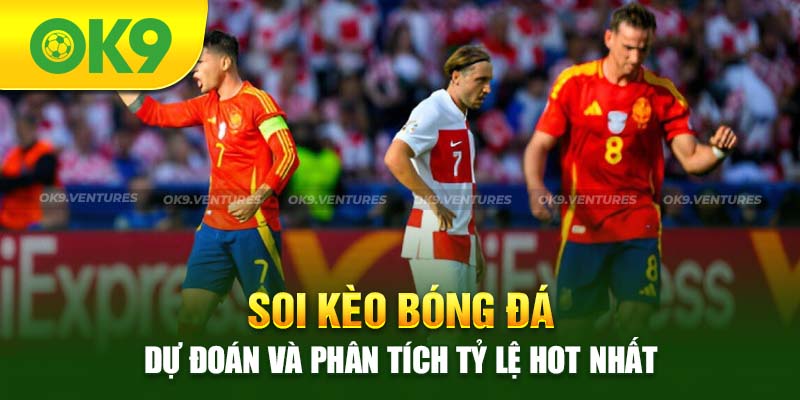 Soi Kèo Bóng Đá - Lý Do Nên Sử Dụng Công Cụ Trong Đặt Cược